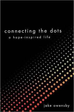 Connecting the Dots: A Hope-Inspired Life - 9781449757977