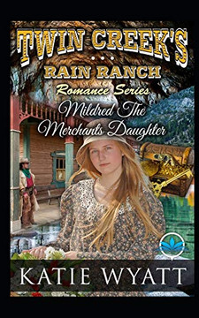 Mildred The Merchants Daughter (Twin Creek's Rain Ranch Romance)
