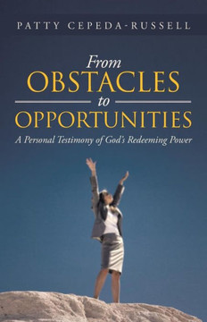 From Obstacles to Opportunities: A Personal Testimony of God's Redeeming Power