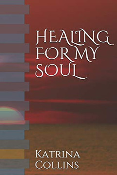 HEALING FOR MY SOUL: "WRITINGS CONCERNING THE SOUL, MIND etc" HEALING FOR MY SOUL: "WRITINGS CONCERNING THE SOUL, MIND etc"