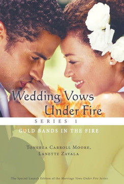 Wedding Vows Under Fire Series 1: Gold Bands in the Fire - 9781449790295 Wedding Vows Under Fire Series 1: Gold Bands in the Fire - 9781449790295