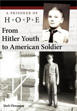 From Hitler Youth to American Soldier: A Prisoner of Hope - 9781449735821