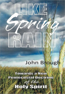 Like Spring Rain: Towards a New Pentecostal Doctrine of the Holy Spirit. - 9781449728113