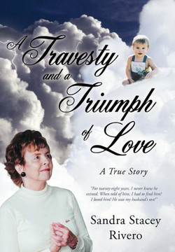 A Travesty and a Triumph of Love: A True Story - 9781449774820
