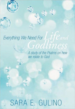 Everything We Need for Life and Godliness: A Study of the Psalms on How We Relate to God - 9781449751791