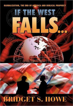 If the West Falls...: Globalization, the End of America and Biblical Prophecy - 9781449721817 If the West Falls...: Globalization, the End of America and Biblical Prophecy - 9781449721817