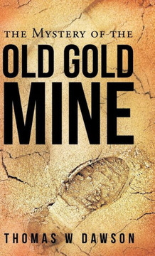The Mystery of the Old Gold Mine - 9781449799113