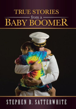 True Stories from a Baby Boomer - 9781490801230