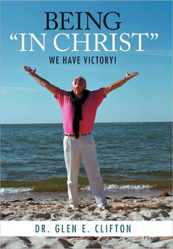 Being in Christ: We Have Victory! - 9781449760281