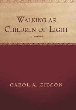 Walking as Children of Light: A Devotional - 9781449770600