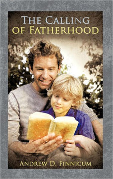 The Calling of Fatherhood - 9781449758875