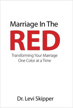 Marriage in the Red: Transforming Your Marriage One Color at a Time - 9781449703745