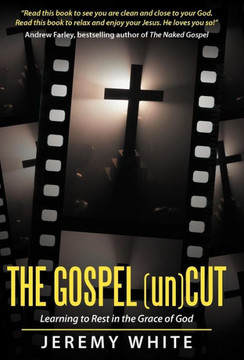 The Gospel Uncut: Learning to Rest in the Grace of God. - 9781449765682