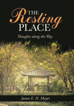 The Resting Place: Thoughts Along the Way - 9781490808475