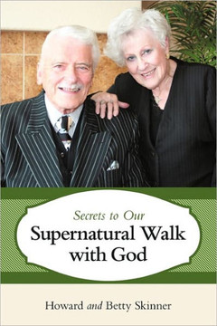 Secrets to Our Supernatural Walk with God - 9781449717322