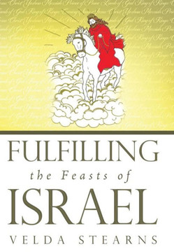 Fulfilling the Feasts of Israel - 9781449786489