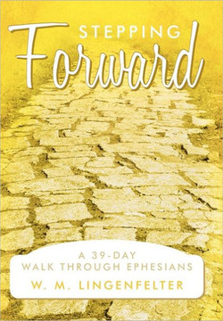 Stepping Forward: A 39-Day Walk Through Ephesians - 9781449723583