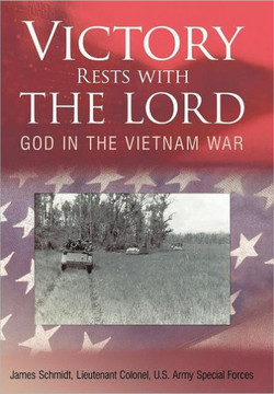 Victory Rests with the Lord: God in the Vietnam War - 9781449746230