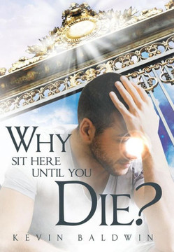 Why Sit Here Until You Die? - 9781449778071