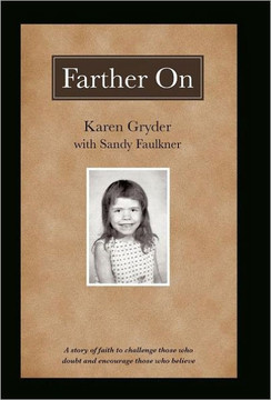 Farther on: A True Story Challenging Those Who Doubt and Encouraging Those Who Believe. - 9781449724436 Farther on: A True Story Challenging Those Who Doubt and Encouraging Those Who Believe. - 9781449724436