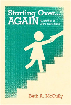 Starting Over...Again: A Journal of Life's Transitions - 9781449714802