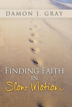 Finding Faith in Slow Motion - 9781490812786
