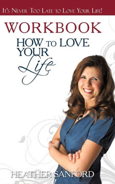 How to Love Your Life: Workbook - 9781449725082