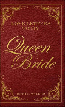 Love Letters to My Queen Bride - 9781449732103