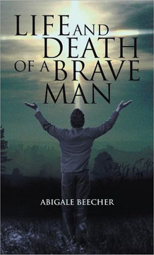 Life and Death of a Brave Man - 9781449750947