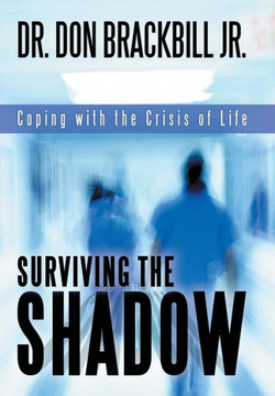 Surviving the Shadow: Coping with the Crisis of Life - 9781449797119