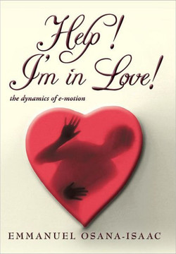 Help! I'm in Love!: The Dynamics of E-Motion - 9781449766344