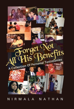 Forget Not All His Benefits: A Collection of Personal Testimonies - 9781490803326