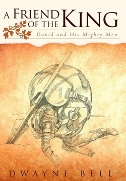 A Friend of the King: David and His Mighty Men - 9781449793838