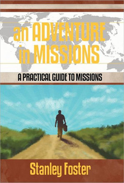 An Adventure in Missions: A Practical Guide to Missions - 9781449751036