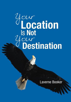 Your Location Is Not Your Destination - 9781449774455