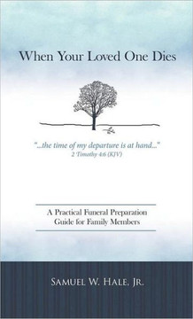When Your Loved One Dies: A Practical Funeral Preparation Guide for Family Members - 9781449729691