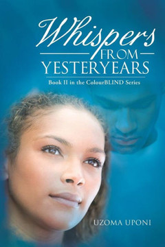 Whispers from Yesteryears: Book II in the Colourblind Series - 9781449795535