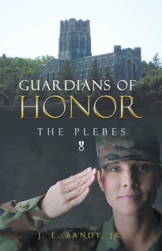 Guardians of Honor: The Plebes - 9781490802138