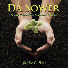 Da Sower: Hawaii Pidgin New Testament Parables