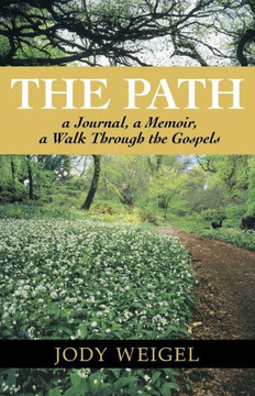 The Path: A Journal, a Memoir, a Walk Through the Gospels - 9781449752972