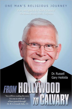 From Hollywood to Calvary: One Man's Religious Journey - 9781449767815