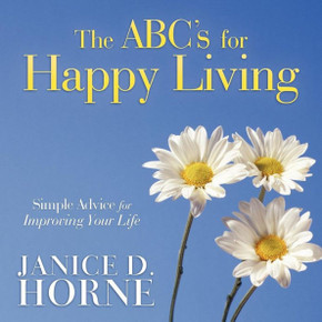 The ABC's for Happy Living: Simple Advice for Improving Your Life