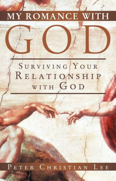 My Romance with God: Surviving Your Relationship with God - 9781449789251