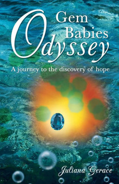 Gem Babies Odyssey: A Journey to the Discovery of Hope - 9781490803098