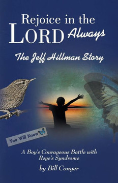 Rejoice in the Lord Always: The Jeff Hillman Story - 9781490802589