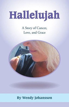 Hallelujah: A Story of Cancer, Love, and Grace - 9781449792459