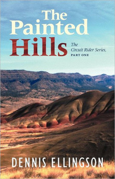 The Painted Hills: The Circuit Rider Series, Part One