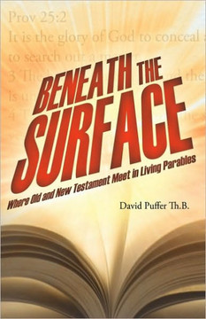 Beneath the Surface: Where Old and New Testament Meet in Living Parables - 9781449701253