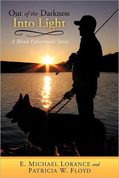 Out of the Darkness Into Light: A Blind Fisherman's Story - 9781449758523