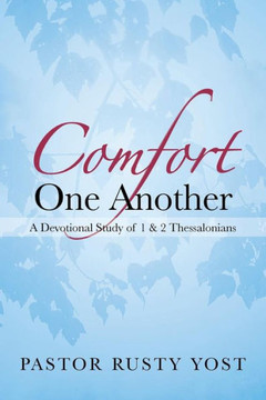 Comfort One Another: A Devotional Study of 1 & 2 Thessalonians - 9781490802893